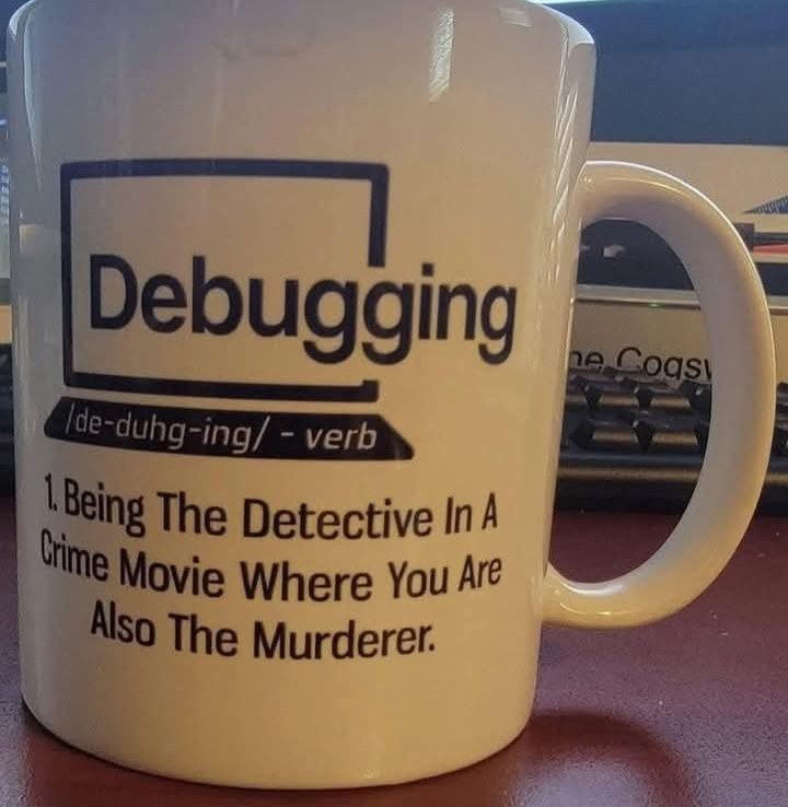 This meme is a play on the common phrase "I can see you" often used in a sarcastic or humorous way. The image features a meme template with the words "I can see you" replaced with "I can debug you", implying that the speaker is a skilled programmer or "debugger" who can see through the user's attempts to hide or deceive. The meme is likely referencing the TV show "I Can See You" or a similar title, but the actual image is not available, so I'll describe it: a photo of a mug with the text "I can see you" crossed out and replaced with "I can debug you".
